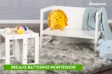 Regalo per Battesimo Montessori: 10 Idee Regalo per tutti i Gusti